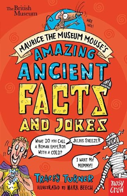 British Museum: Maurice the Museum Mouse's Amazing Ancient Book of Facts and Jokes, Tracey Turner - Paperback - 9780857638670