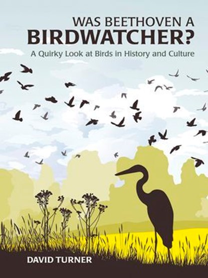 Was Beethoven a Birdwatcher?, David Turner - Ebook - 9780857653369
