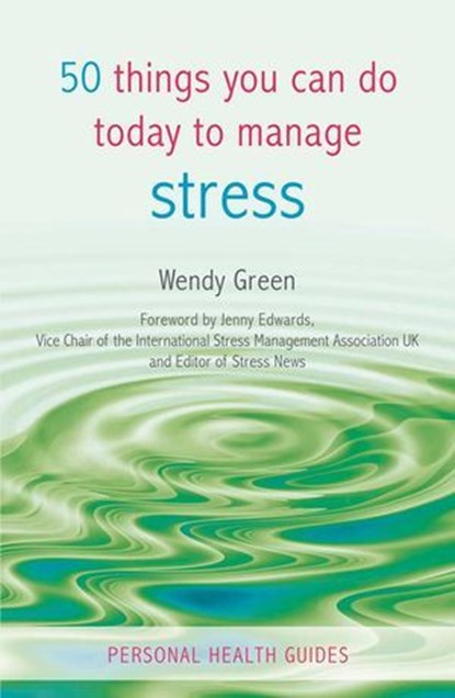 50 Things You Can Do Today to Manage Stress, Wendy Green - Ebook - 9780857657275