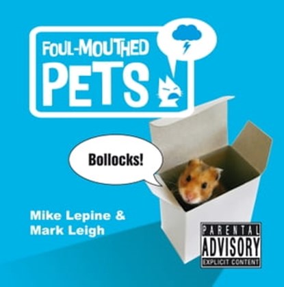 Foul-Mouthed Pets, Mark Leigh ; Mike Lepine - Ebook - 9780857658104