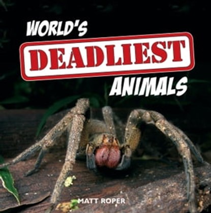 World's Deadliest Animals, Matt Roper - Ebook - 9780857658197