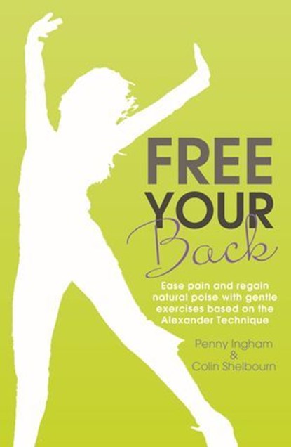 Free Your Back!, Colin Shelbourn ; Penny Ingham - Ebook - 9780857658630
