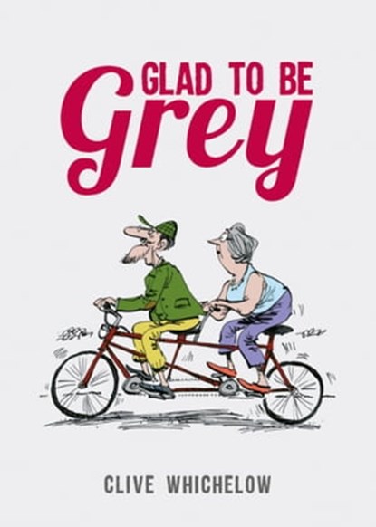 Glad to Be Grey, Clive Whichelow - Ebook - 9780857659507