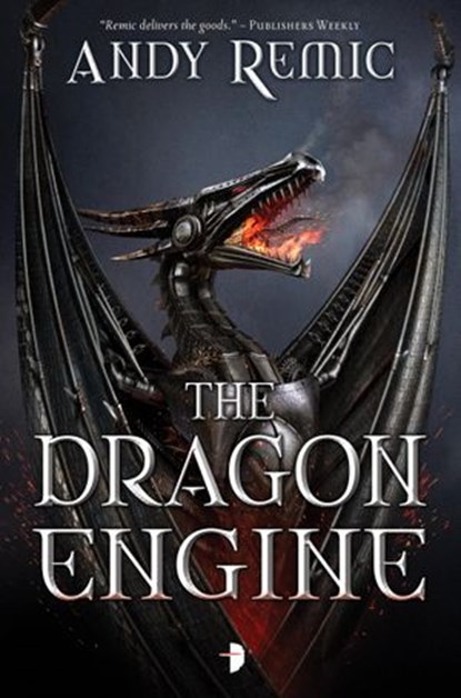 The Dragon Engine, Andy Remic - Ebook - 9780857664556