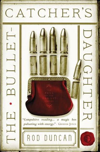 The Bullet-Catcher's Daughter, Rod Duncan - Ebook - 9780857665317
