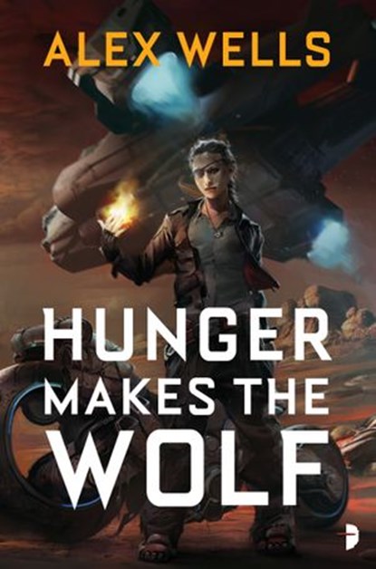 Hunger Makes the Wolf, Alex Wells - Ebook - 9780857666451