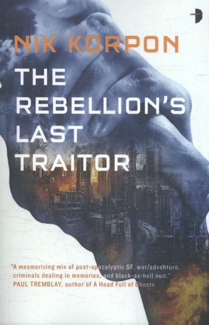 The Rebellion's Last Traitor, Nik Korpon - Paperback - 9780857666550