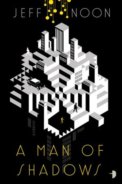 A Man of Shadows, Jeff Noon - Ebook - 9780857666710
