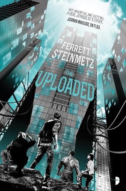 The Uploaded, Ferrett Steinmetz - Paperback - 9780857667168