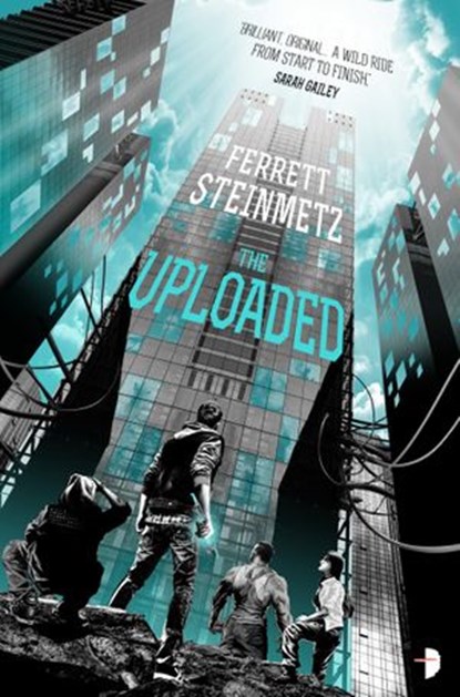 The Uploaded, Ferrett Steinmetz - Ebook - 9780857667182