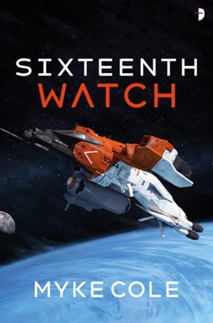 Sixteenth Watch, Myke Cole - Ebook - 9780857668066