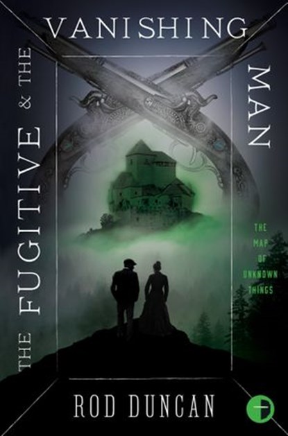 The Fugitive and the Vanishing Man, Rod Duncan - Ebook - 9780857668493