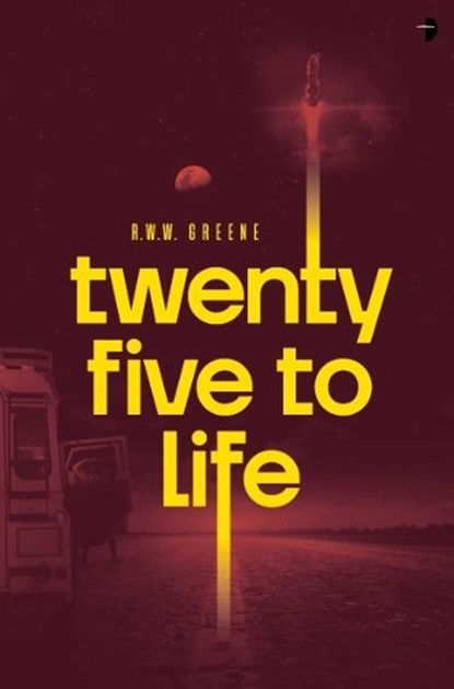 Twenty Five to Life, R.W.W. Greene - Paperback - 9780857669209