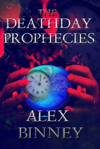 The Deathday Prophecies, Alex Binney - Ebook - 9780857793041