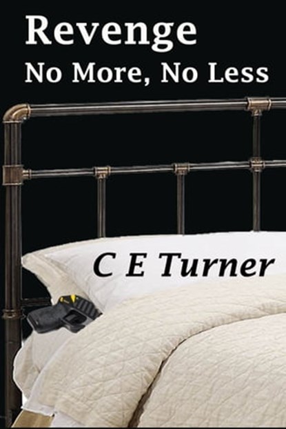 Revenge: No More, No Less, C E Turner - Ebook - 9780857794598