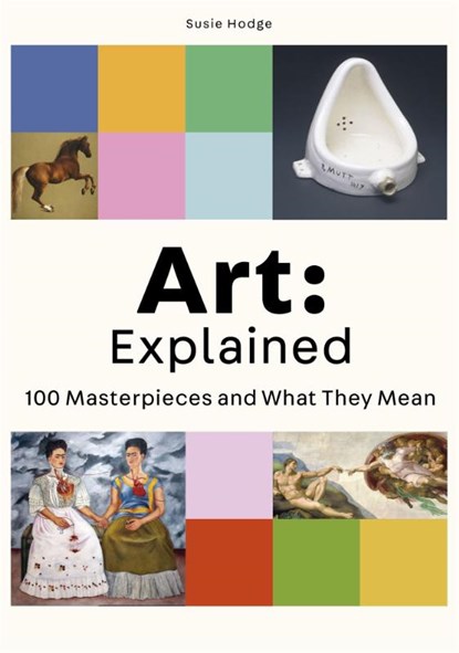 Art: Explained, Susie Hodge - Paperback - 9780857828972