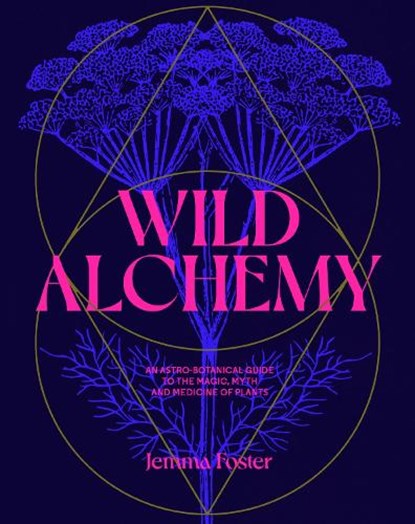 Foster, J: Wild Alchemy, FOSTER,  Jemma - Gebonden - 9780857829153