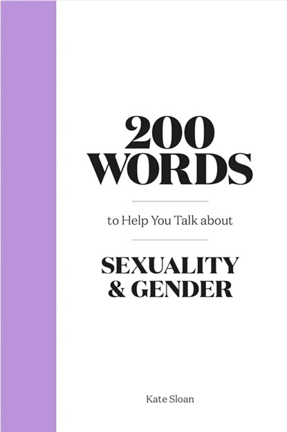 200 Words to Help you Talk about Gender & Sexuality, Kate Sloan - Gebonden - 9780857829504