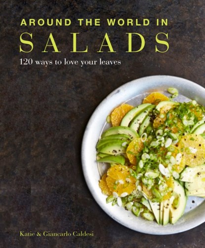 Around the World in Salads, Katie Caldesi ; Giancarlo Caldesi - Paperback - 9780857833020