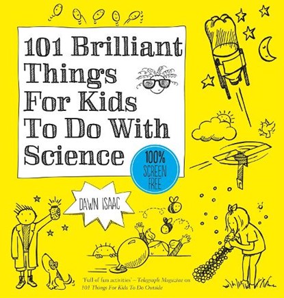 101 Brilliant Things For Kids to do With Science, Dawn Isaac - Paperback - 9780857833839