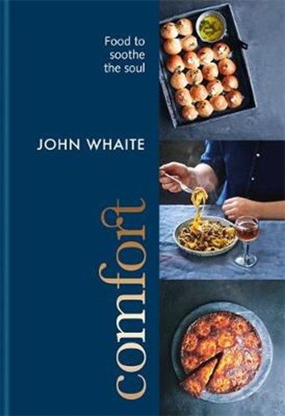 Comfort: food to soothe the soul, WHAITE,  John - Gebonden - 9780857834164