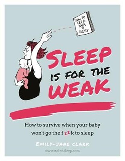 Sleep is for the Weak, CLARK,  Emily-Jane - Gebonden - 9780857834317