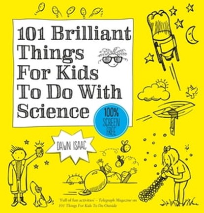 101 Brilliant Things For Kids to do With Science, Dawn Isaac - Ebook - 9780857836069