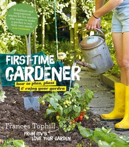 The First-Time Gardener, Frances Tophill - Ebook - 9780857836113