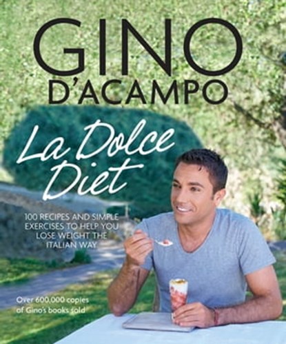 La Dolce Vita Diet, Gino D'Acampo - Ebook - 9780857837004