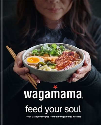 wagamama Feed Your Soul, Wagamama Limited - Gebonden Gebonden - 9780857837035