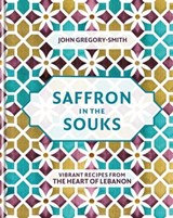 Saffron in the Souks - John Gregory-Smith - 9780857837899