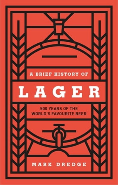 A Brief History of Lager, Mark Dredge - Ebook - 9780857838001