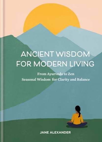 Ancient Wisdom for Modern Living, Jane Alexander - Ebook - 9780857838261
