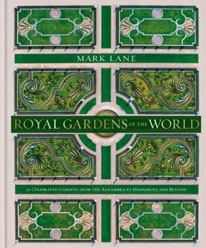 Royal Gardens of the World, Mark Lane - Ebook - 9780857839282