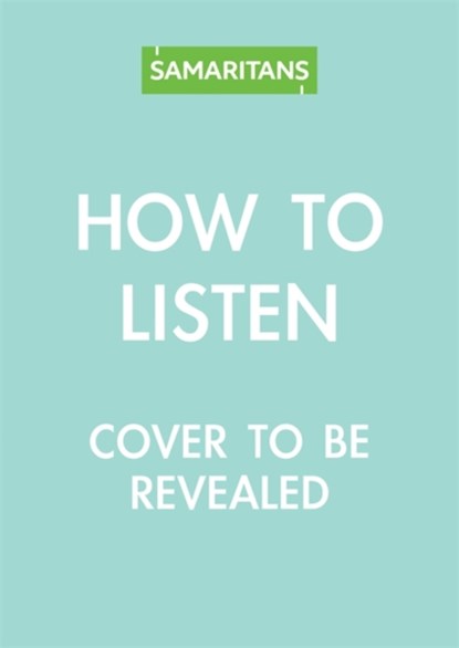How to Listen, Katie Colombus ; Samaritans ; The Samaritan Enterprises Limited - Paperback - 9780857839404
