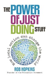 The Power of Just Doing Stuff - Rob Hopkins - 9780857841179