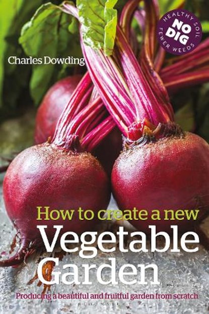 How to Create a New Vegetable Garden, Charles Dowding - Paperback - 9780857844743