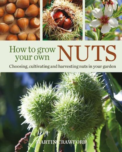 How to Grow Your Own Nuts, Martin Crawford - Paperback - 9780857845528