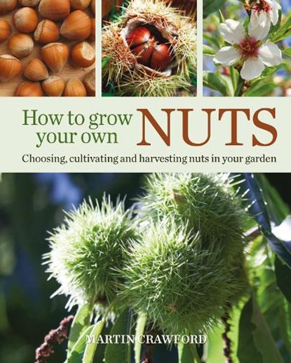 How to Grow Your Own Nuts, Martin Crawford - Paperback - 9780857845528