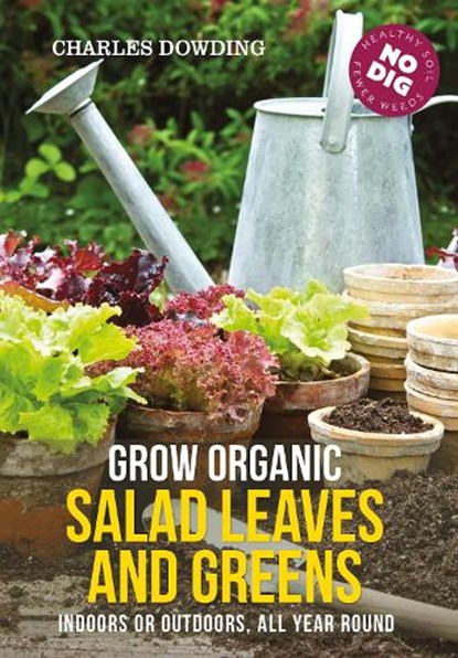 Grow Organic Salad Leaves and Greens, Charles Dowding - Paperback - 9780857845542