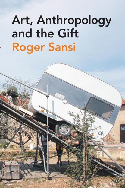 Art, Anthropology and the Gift, Roger Sansi - Paperback - 9780857855350