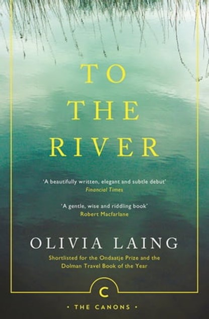 To the River, Olivia Laing - Ebook - 9780857860651