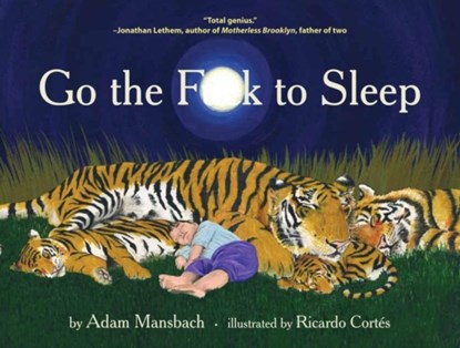 Go the Fuck to Sleep, Adam Mansbach - Gebonden Gebonden - 9780857862655