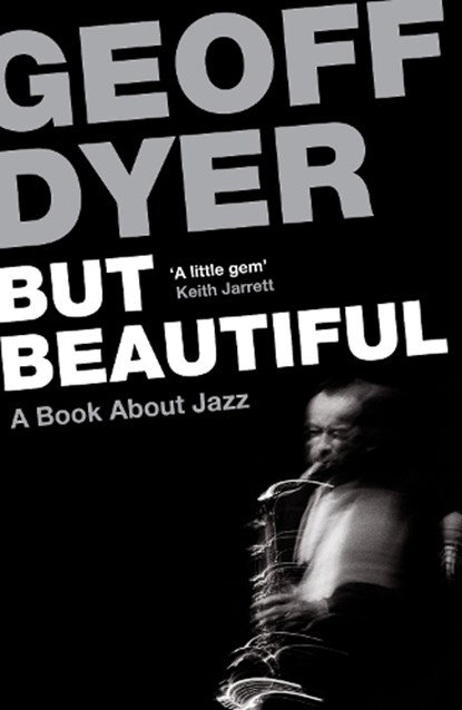 But Beautiful, Geoff Dyer - Paperback - 9780857864024