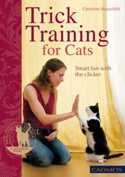 Trick Training for Cats, Christine Hauschild - Ebook - 9780857886163