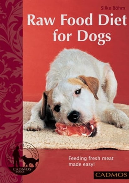 Raw Food Diet for Dogs, Silke Böhm - Ebook - 9780857886521