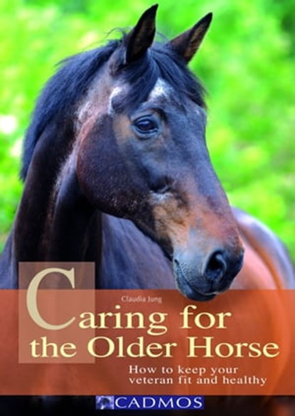 Caring for the Older Horse, Claudia Jung - Ebook - 9780857886880