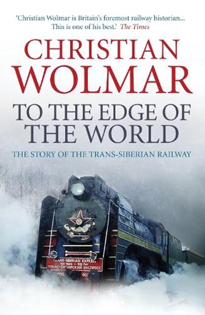 To the Edge of the World, Christian Wolmar - Paperback - 9780857890382