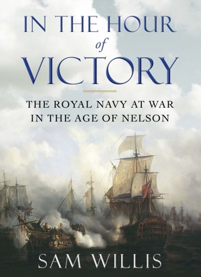 In the Hour of Victory, Dr Sam Willis - Paperback - 9780857895738