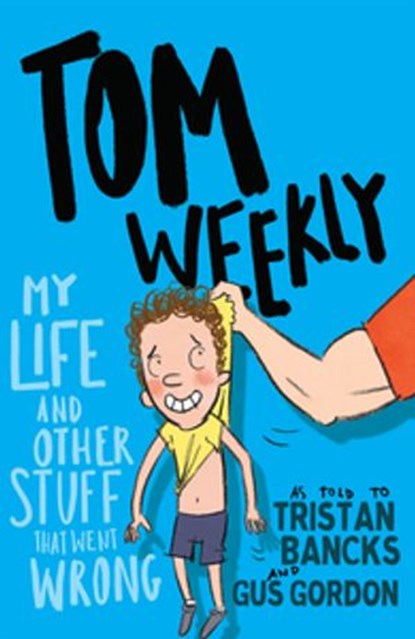 Tom Weekly 2: My Life and Other Stuff That Went Wrong, Tristan Bancks - Ebook - 9780857980380